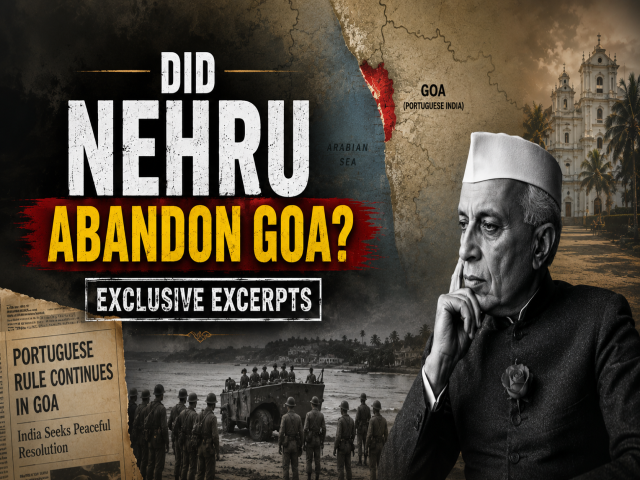 DID NEHRU ABANDON GOA? : EXCLUSIVE EXCERPTS