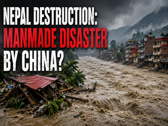 NEPAL DESTRUCTION: MANMADE DISASTER BY CHINA?