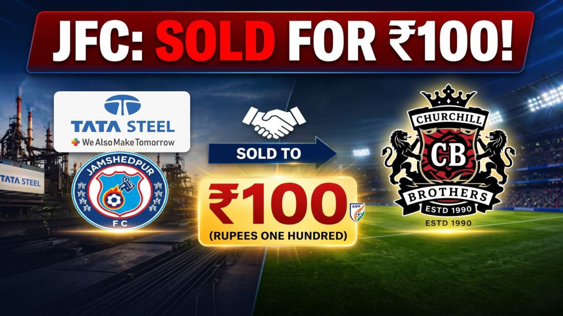 Rs 100 deal! Tata Steel approves sale of Jamshedpur FC to Churchill Brothers